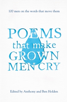 Poems That Make Grown Men Cry : 100 Men on the Words That Move Them, Paperback Book Poems That Make Grown Men Cry : 100 Men on the Words That Move Them, Paperback Book
