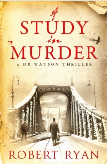 A Study in Murder : A Doctor Watson Thriller, Paperback Book A Study in Murder : A Doctor Watson Thriller, Paperback Book