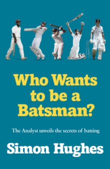 Who Wants to be a Batsman?, Hardback Book Who Wants to be a Batsman?, Hardback Book