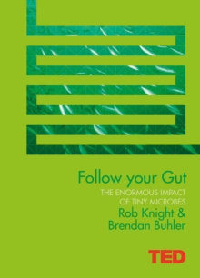 Follow Your Gut : How the Bacteria in Your Stomach Steer Your Health, Mood and More, Hardback Book Follow Your Gut : How the Bacteria in Your Stomach Steer Your Health, Mood and More, Hardback Book