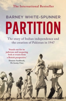 Partition : The story of Indian independence and the creation of Pakistan in 1947, Paperback Book Partition : The story of Indian independence and the creation of Pakistan in 1947, Paperback Book