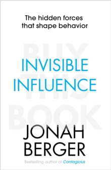 Invisible Influence : The hidden forces that shape behaviour, Paperback / softback Book Invisible Influence : The hidden forces that shape behaviour, Paperback / softback Book