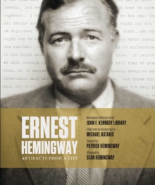 Ernest Hemingway: Artifacts From a Life, Hardback Book Ernest Hemingway: Artifacts From a Life, Hardback Book