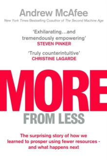 More From Less : The surprising story of how we learned to prosper using fewer resources - and what happens next, Hardback Book More From Less : The surprising story of how we learned to prosper using fewer resources - and what happens next, Hardback Book