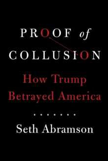 Proof of Collusion : How Trump Betrayed America, Hardback Book Proof of Collusion : How Trump Betrayed America, Hardback Book
