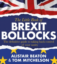 The Little Book of Brexit Bollocks, Paperback / softback Book The Little Book of Brexit Bollocks, Paperback / softback Book