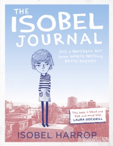 The Isobel Journal : Just A Northern Girl From Where Nothing Really Happens, Paperback Book The Isobel Journal : Just A Northern Girl From Where Nothing Really Happens, Paperback Book