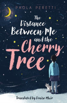 The Distance Between Me and the Cherry Tree, Paperback / softback Book The Distance Between Me and the Cherry Tree, Paperback / softback Book