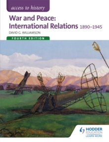 Access to History: War and Peace: International Relations 1890-1945 Fourth Edition, Paperback Book Access to History: War and Peace: International Relations 1890-1945 Fourth Edition, Paperback Book