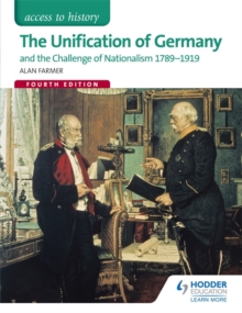 Access to History: The Unification of Germany and the challenge of Nationalism 1789-1919 Fourth Edition, Paperback Book Access to History: The Unification of Germany and the challenge of Nationalism 1789-1919 Fourth Edition, Paperback Book