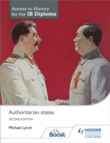 Access to History for the IB Diploma: Authoritarian states Second Edition, Paperback Book Access to History for the IB Diploma: Authoritarian states Second Edition, Paperback Book