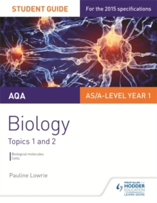 AQA AS/A Level Year 1 Biology Student Guide: Topics 1 and 2, Paperback Book AQA AS/A Level Year 1 Biology Student Guide: Topics 1 and 2, Paperback Book