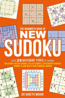 The Mammoth Book of New Sudoku : Over 25 Different Types of Sudoku, Including Jigsaw Sudoku, Killer Sudoku, Skyscraper Sudoku, Sudoku-X and Multi-Grid Samurai Sudoku, Paperback Book The Mammoth Book of New Sudoku : Over 25 Different Types of Sudoku, Including Jigsaw Sudoku, Killer Sudoku, Skyscraper Sudoku, Sudoku-X and Multi-Grid Samurai Sudoku, Paperback Book