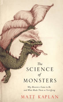 The Science of Monsters : Why Monsters Came to be and What Made Them So Terrifying, Paperback Book The Science of Monsters : Why Monsters Came to be and What Made Them So Terrifying, Paperback Book