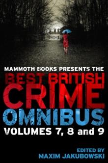 Mammoth Books presents The Best British Crime Omnibus: Volume 7, 8 and 9, EPUB eBook Mammoth Books presents The Best British Crime Omnibus: Volume 7, 8 and 9, EPUB eBook