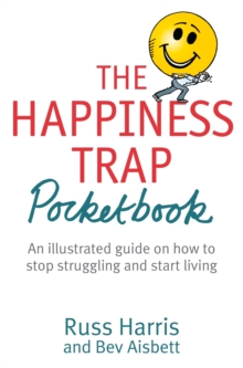 The Happiness Trap Pocketbook, Paperback / softback Book The Happiness Trap Pocketbook, Paperback / softback Book