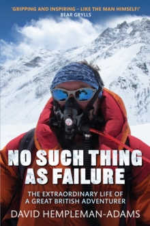 No Such Thing as Failure : The Extraordinary Life of a Great British Adventurer, Paperback Book No Such Thing as Failure : The Extraordinary Life of a Great British Adventurer, Paperback Book