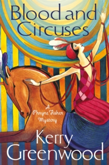 Blood and Circuses : Miss Phryne Fisher Investigates, Paperback / softback Book Blood and Circuses : Miss Phryne Fisher Investigates, Paperback / softback Book