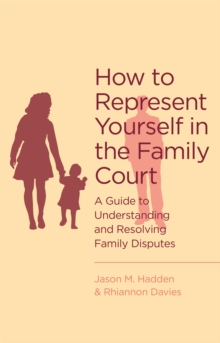 How to Represent Yourself in the Family Court : A Guide to Understanding and Resolving Family Disputes, Paperback Book How to Represent Yourself in the Family Court : A Guide to Understanding and Resolving Family Disputes, Paperback Book