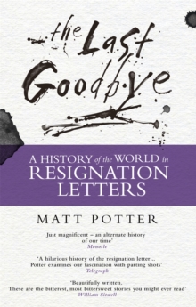 The Last Goodbye : The History of the World in Resignation Letters, Paperback Book The Last Goodbye : The History of the World in Resignation Letters, Paperback Book