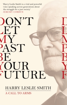 Don't Let My Past Be Your Future : A Call to Arms, Paperback / softback Book Don't Let My Past Be Your Future : A Call to Arms, Paperback / softback Book