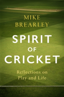 Spirit of Cricket : Reflections on Play and Life, Hardback Book Spirit of Cricket : Reflections on Play and Life, Hardback Book
