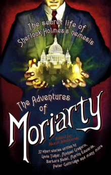 The Mammoth Book of the Adventures of Moriarty : The Secret Life of Sherlock Holmes s Nemesis 37 short stories, EPUB eBook The Mammoth Book of the Adventures of Moriarty : The Secret Life of Sherlock Holmes s Nemesis 37 short stories, EPUB eBook