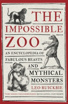 The Impossible Zoo : An Encyclopedia of Fabulous Beasts and Mythical Monsters, Paperback Book The Impossible Zoo : An Encyclopedia of Fabulous Beasts and Mythical Monsters, Paperback Book