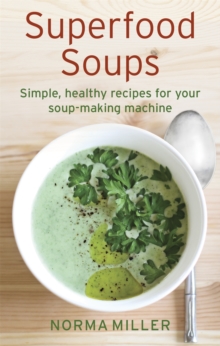 Superfood Soups : Simple, healthy recipes for your soup-making machine, Paperback Book Superfood Soups : Simple, healthy recipes for your soup-making machine, Paperback Book