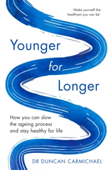 Younger for Longer : How You Can Slow the Ageing Process and Stay Healthy for Life, Paperback / softback Book Younger for Longer : How You Can Slow the Ageing Process and Stay Healthy for Life, Paperback / softback Book