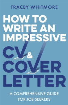How to Write an Impressive CV and Cover Letter : A Comprehensive Guide for Jobseekers, Paperback / softback Book How to Write an Impressive CV and Cover Letter : A Comprehensive Guide for Jobseekers, Paperback / softback Book