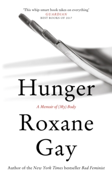 Hunger : A Memoir of (My) Body, Paperback / softback Book Hunger : A Memoir of (My) Body, Paperback / softback Book