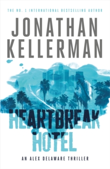 Heartbreak Hotel (Alex Delaware series, Book 32) : A twisting psychological thriller, Paperback / softback Book Heartbreak Hotel (Alex Delaware series, Book 32) : A twisting psychological thriller, Paperback / softback Book