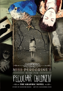 Miss Peregrine's Home For Peculiar Children: The Graphic Novel, Hardback Book Miss Peregrine's Home For Peculiar Children: The Graphic Novel, Hardback Book