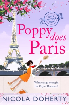 Poppy Does Paris (Girls On Tour BOOK 1) : The perfect summer laugh-out-loud romantic comedy