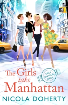 The Girls Take Manhattan (Girls On Tour BOOK 5) : Escape to New York with friends this summer in this hilarious romantic comedy