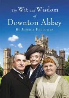 The Wit and Wisdom of Downton Abbey, Hardback Book The Wit and Wisdom of Downton Abbey, Hardback Book