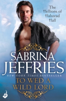 To Wed A Wild Lord: The Hellions of Halstead Hall 4 : An irresistibly sexy Regency romance!