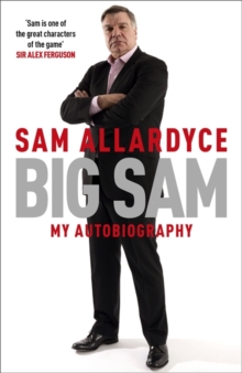 Big Sam: My Autobiography, Hardback Book Big Sam: My Autobiography, Hardback Book