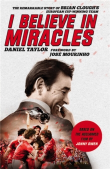 I Believe in Miracles : The Remarkable Story of Brian Clough's European Cup-Winning Team, Paperback Book I Believe in Miracles : The Remarkable Story of Brian Clough's European Cup-Winning Team, Paperback Book