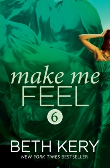 Make Me Feel (Make Me: Part Six)