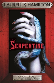 Serpentine : Anita Blake 26, Paperback / softback Book Serpentine : Anita Blake 26, Paperback / softback Book