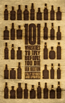 101 Whiskies to Try Before You Die (Revised & Updated) : Third Edition, Hardback Book 101 Whiskies to Try Before You Die (Revised & Updated) : Third Edition, Hardback Book