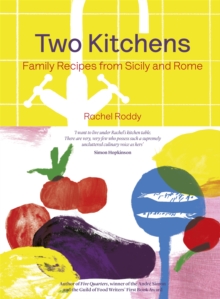 Two Kitchens : 120 Family Recipes from Sicily and Rome, Hardback Book Two Kitchens : 120 Family Recipes from Sicily and Rome, Hardback Book