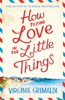 How to Find Love in the Little Things : 'an uplifting journey of loss, romance and secrets', Paperback / softback Book How to Find Love in the Little Things : 'an uplifting journey of loss, romance and secrets', Paperback / softback Book