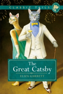 The Great Catsby (Classic Tails 2) : Beautifully illustrated classics, as told by the finest breeds!