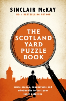 The Scotland Yard Puzzle Book : Crime Scenes, Conundrums and Whodunnits to test your inner detective, Paperback / softback Book The Scotland Yard Puzzle Book : Crime Scenes, Conundrums and Whodunnits to test your inner detective, Paperback / softback Book