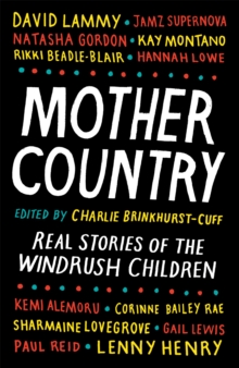 Mother Country : Real Stories of the Windrush Children, Hardback Book Mother Country : Real Stories of the Windrush Children, Hardback Book