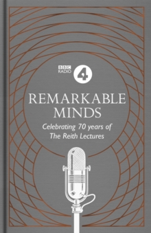 Remarkable Minds : A Celebration of the Reith Lectures, Hardback Book Remarkable Minds : A Celebration of the Reith Lectures, Hardback Book