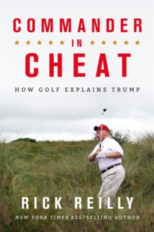 Commander in Cheat: How Golf Explains Trump : The brilliant New York Times bestseller, Hardback Book Commander in Cheat: How Golf Explains Trump : The brilliant New York Times bestseller, Hardback Book